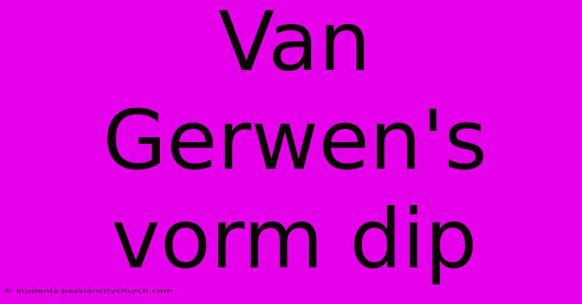 Van Gerwen's Vorm Dip