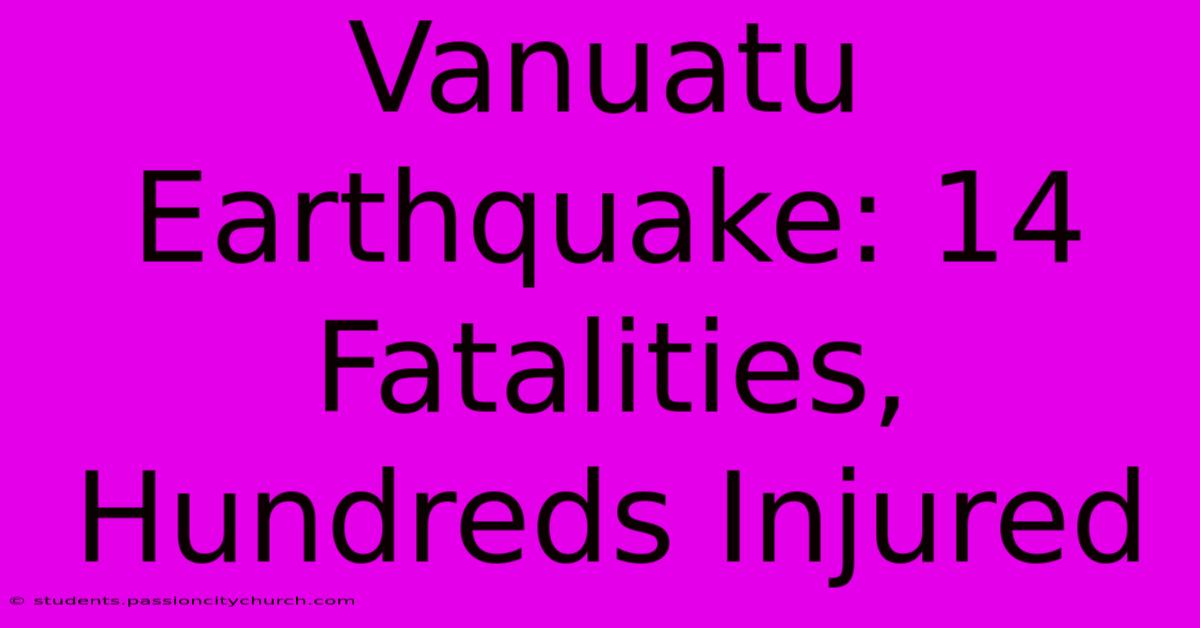 Vanuatu Earthquake: 14 Fatalities, Hundreds Injured