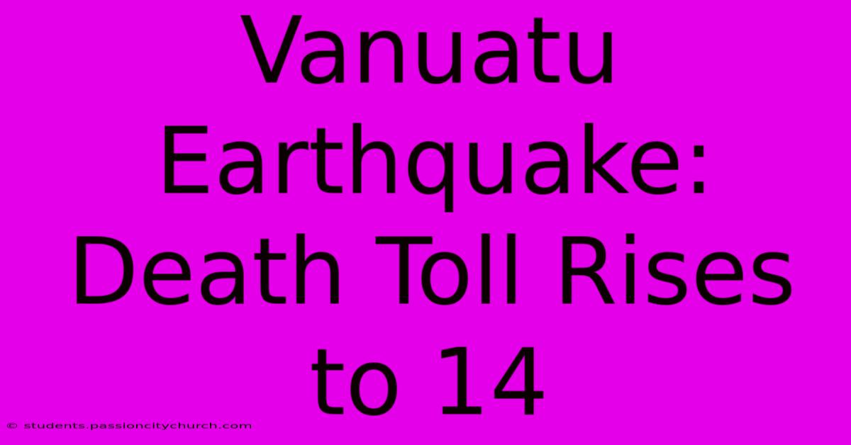 Vanuatu Earthquake: Death Toll Rises To 14