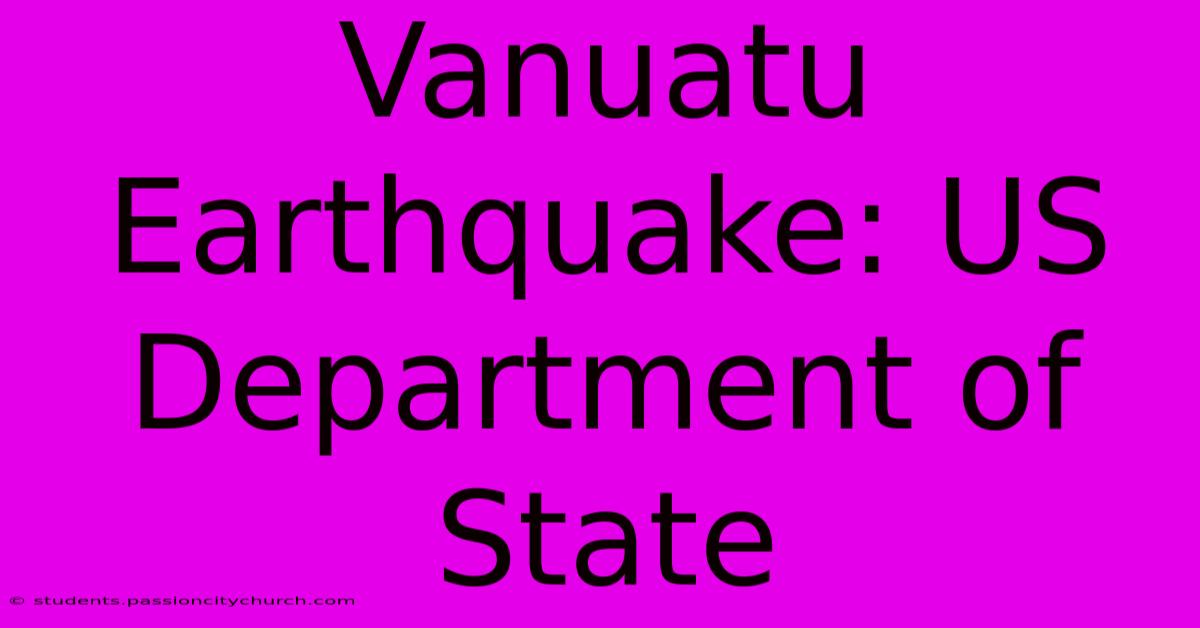 Vanuatu Earthquake: US Department Of State