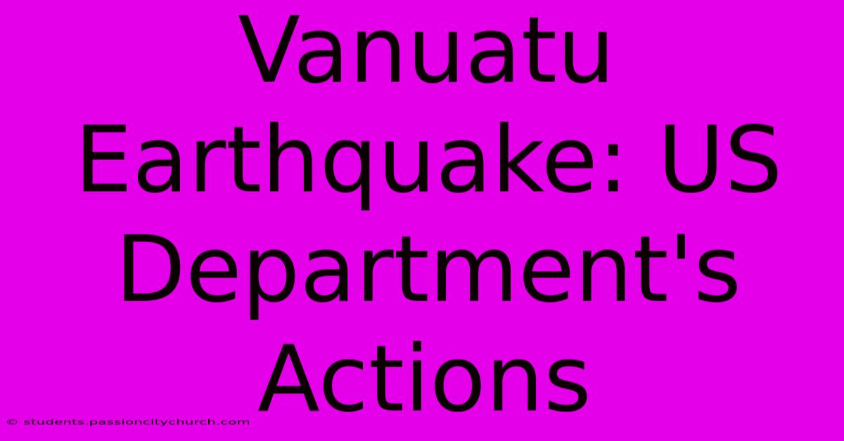 Vanuatu Earthquake: US Department's Actions