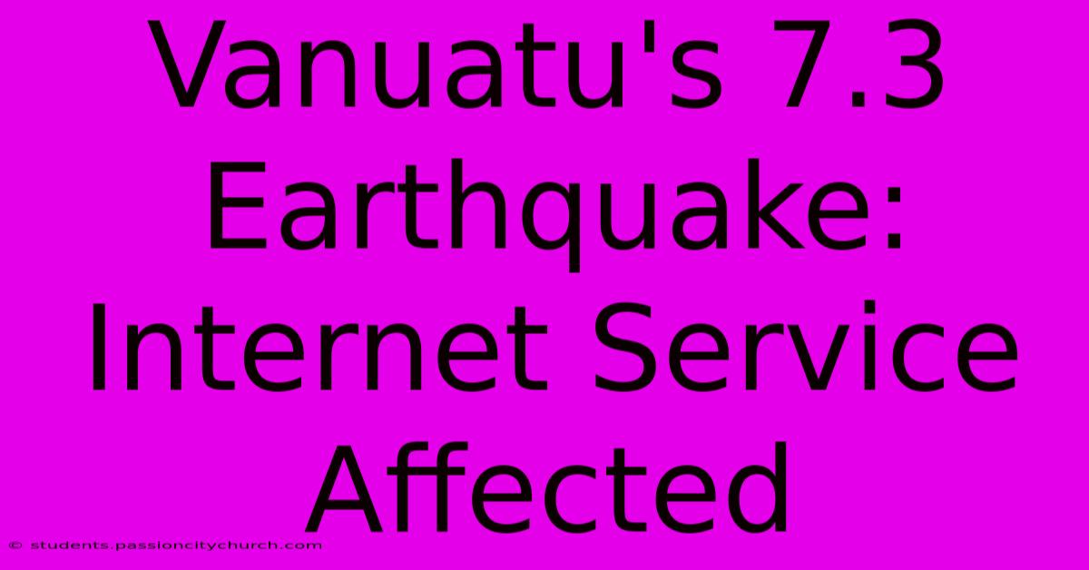 Vanuatu's 7.3 Earthquake: Internet Service Affected