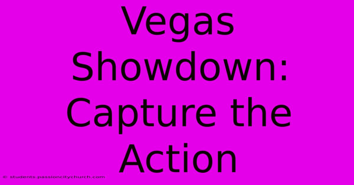 Vegas Showdown: Capture The Action