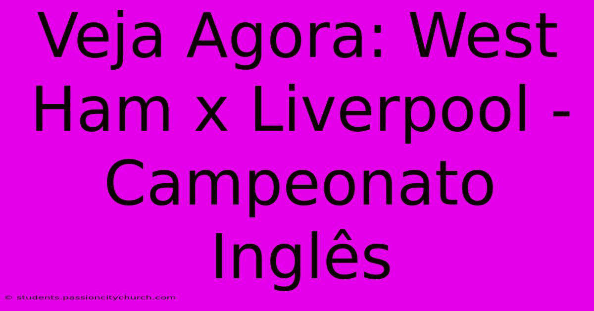 Veja Agora: West Ham X Liverpool - Campeonato Inglês