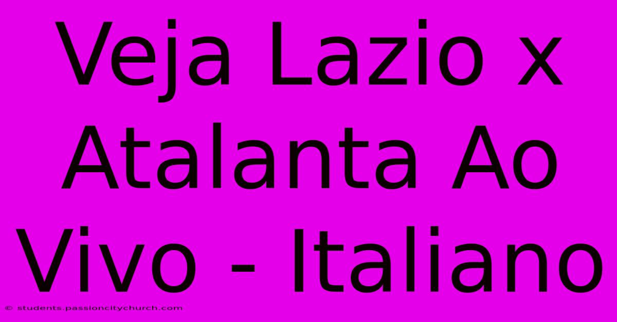 Veja Lazio X Atalanta Ao Vivo - Italiano