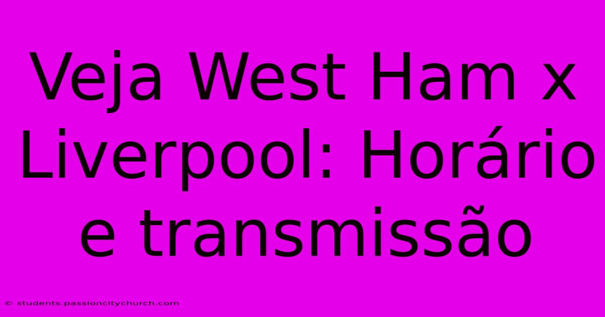 Veja West Ham X Liverpool: Horário E Transmissão