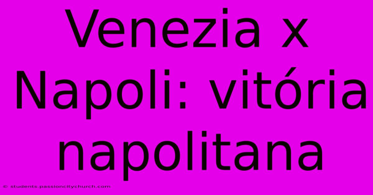 Venezia X Napoli: Vitória Napolitana