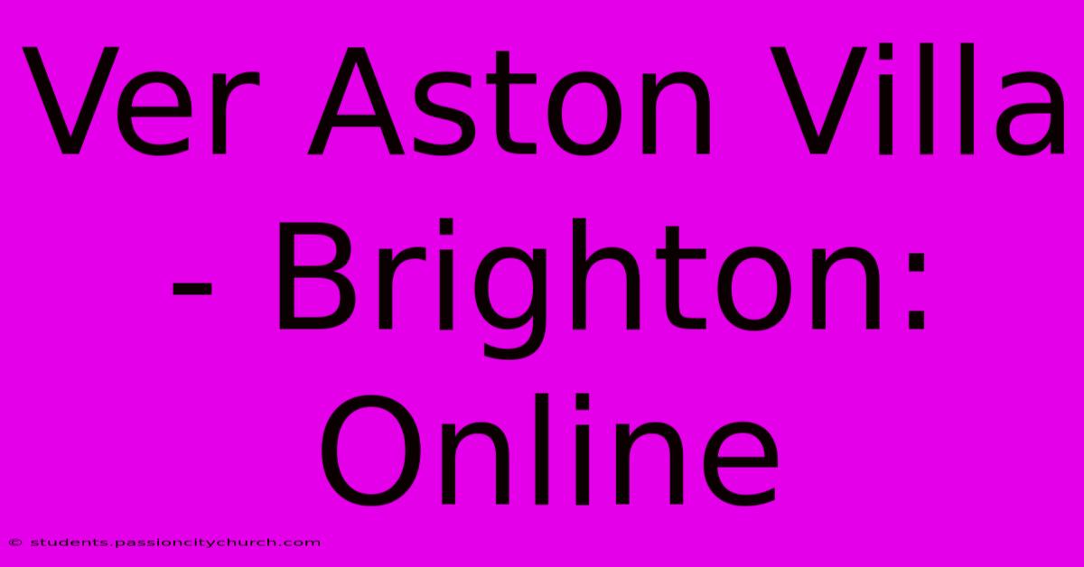 Ver Aston Villa - Brighton: Online