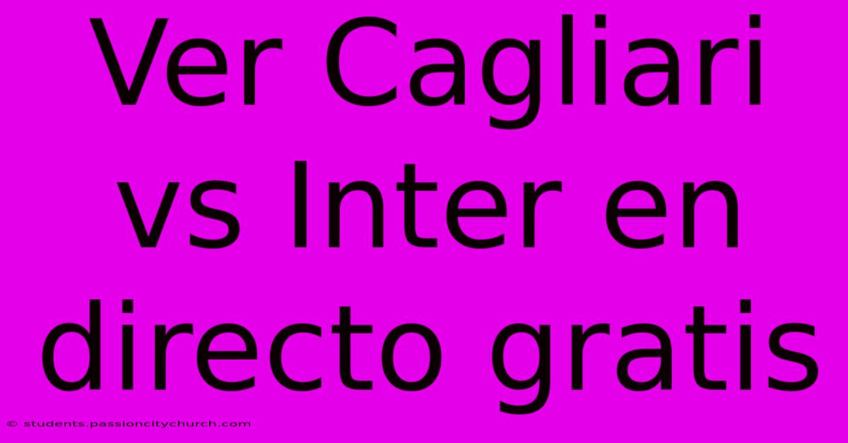 Ver Cagliari Vs Inter En Directo Gratis