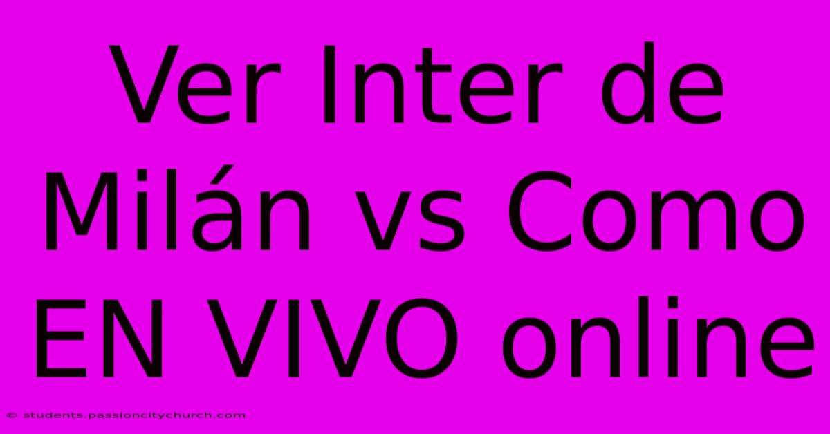 Ver Inter De Milán Vs Como EN VIVO Online