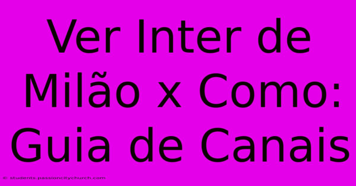 Ver Inter De Milão X Como: Guia De Canais