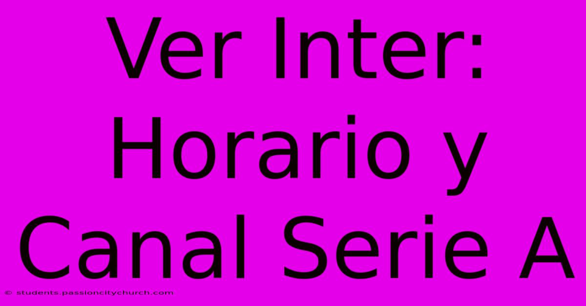 Ver Inter: Horario Y Canal Serie A