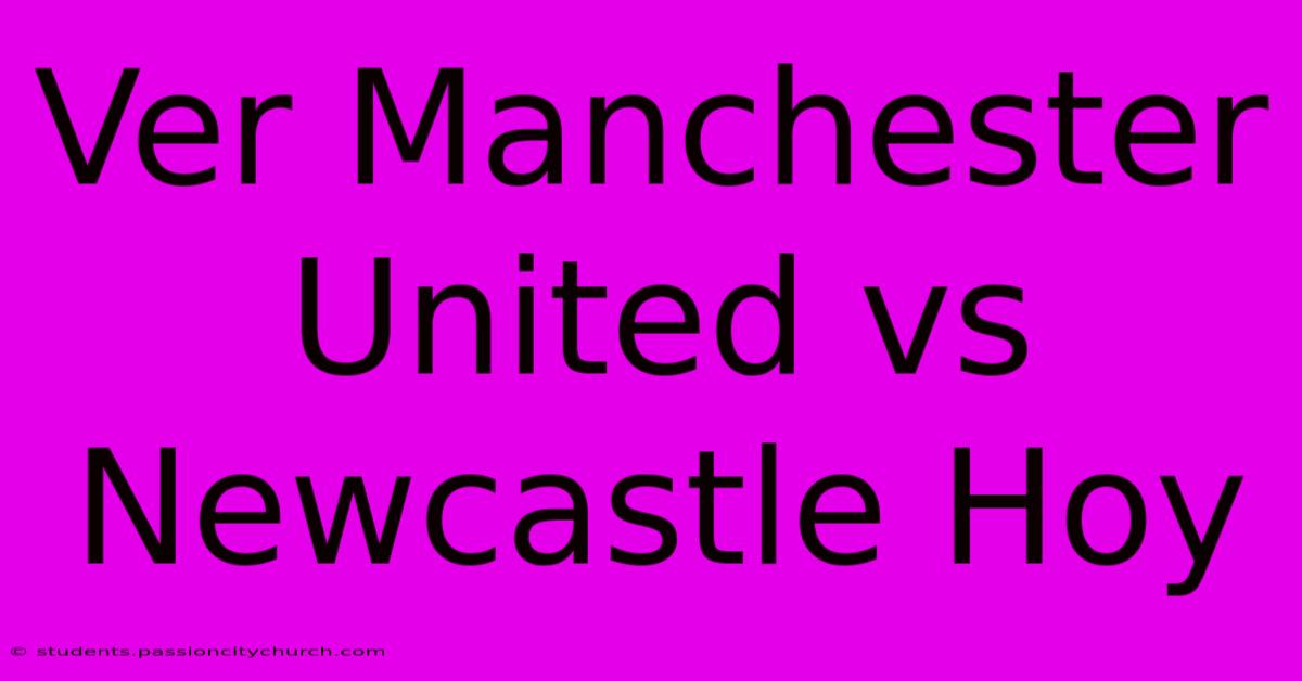 Ver Manchester United Vs Newcastle Hoy