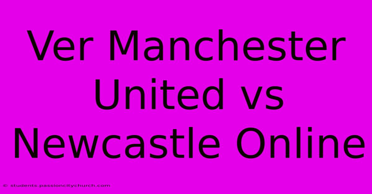 Ver Manchester United Vs Newcastle Online