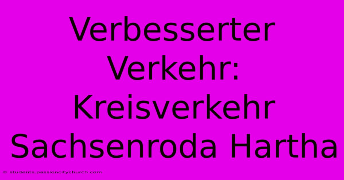 Verbesserter Verkehr: Kreisverkehr Sachsenroda Hartha