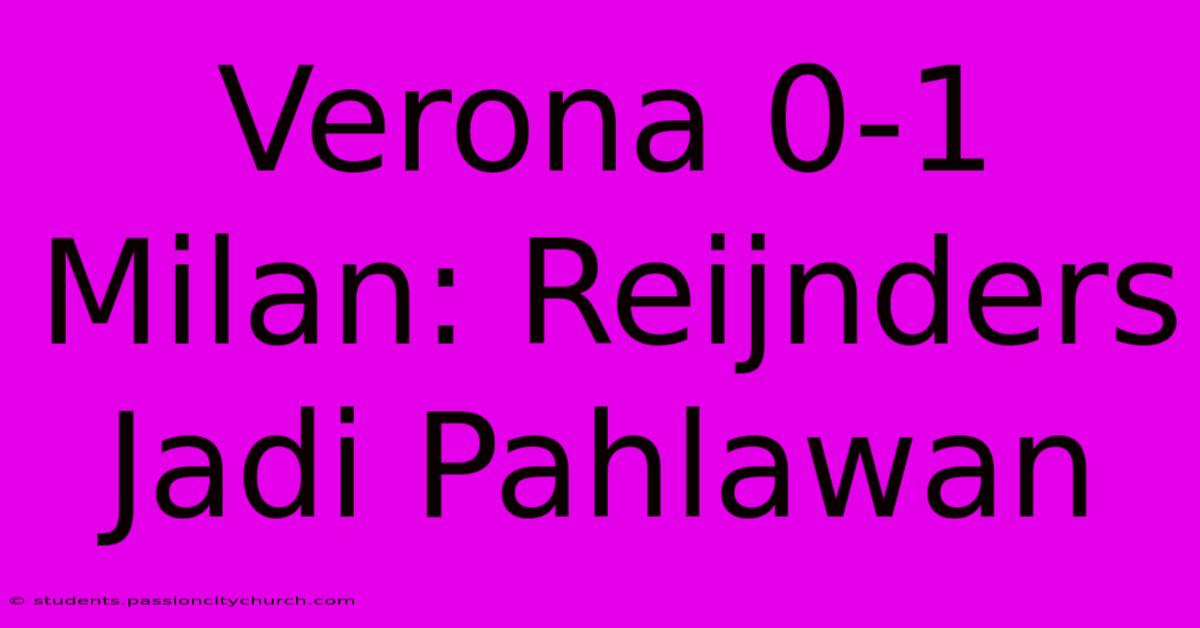 Verona 0-1 Milan: Reijnders Jadi Pahlawan