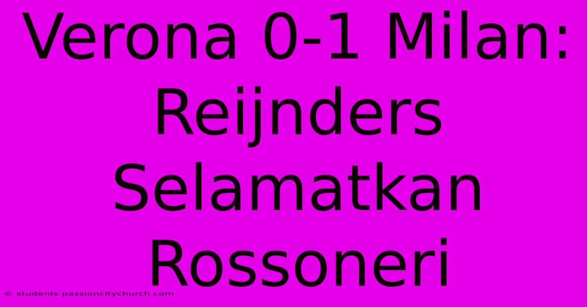 Verona 0-1 Milan: Reijnders Selamatkan Rossoneri