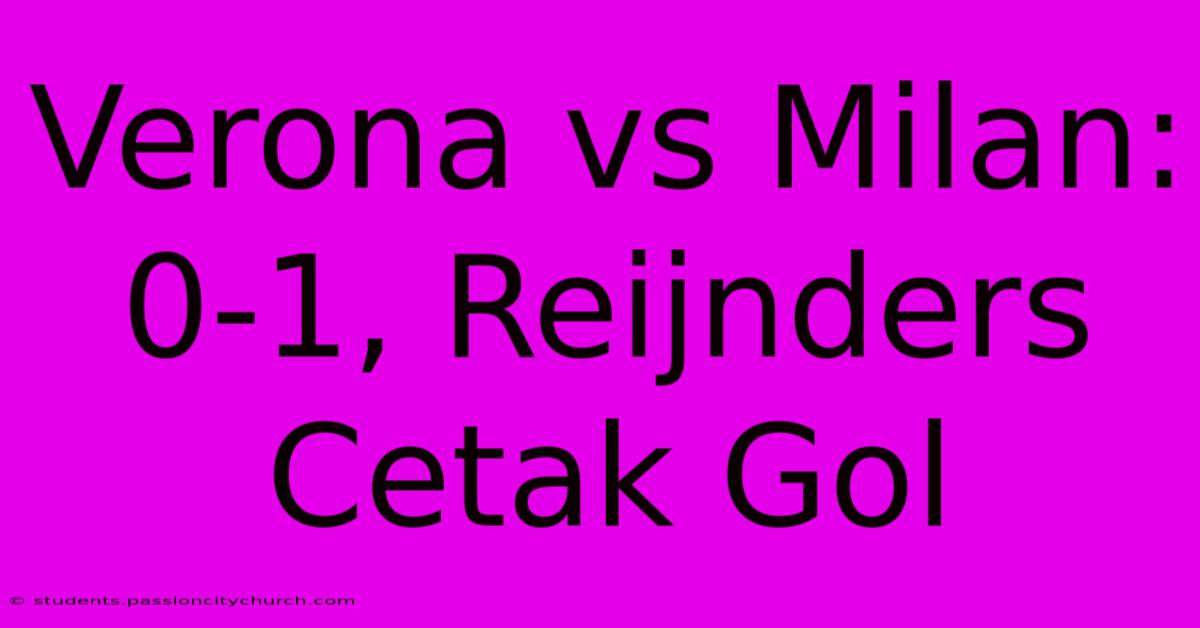 Verona Vs Milan: 0-1, Reijnders Cetak Gol