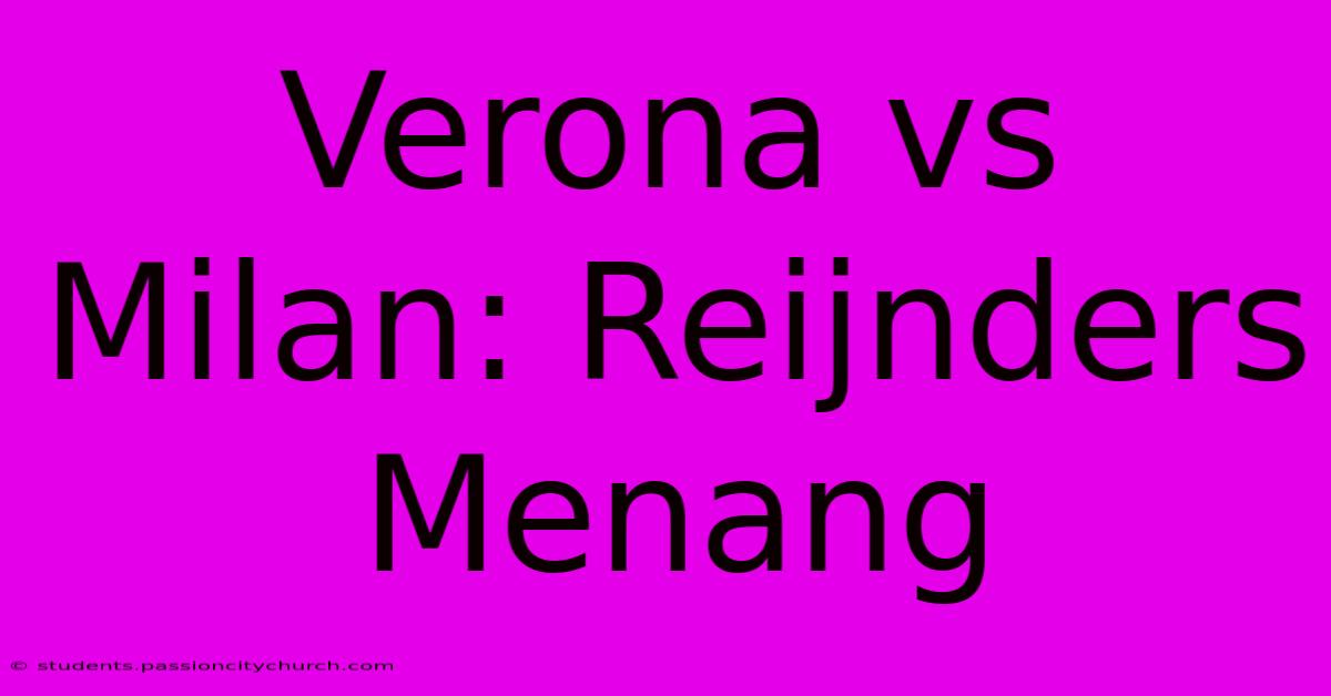 Verona Vs Milan: Reijnders Menang