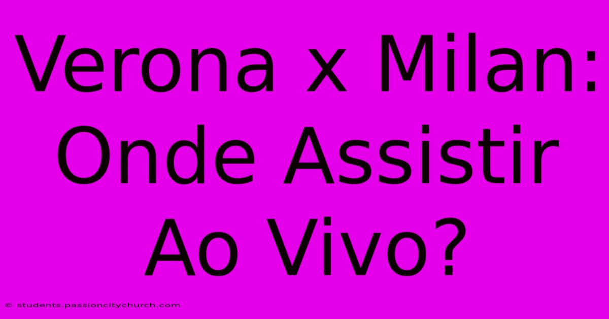 Verona X Milan: Onde Assistir Ao Vivo?