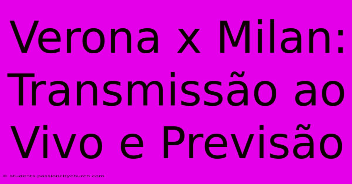 Verona X Milan: Transmissão Ao Vivo E Previsão