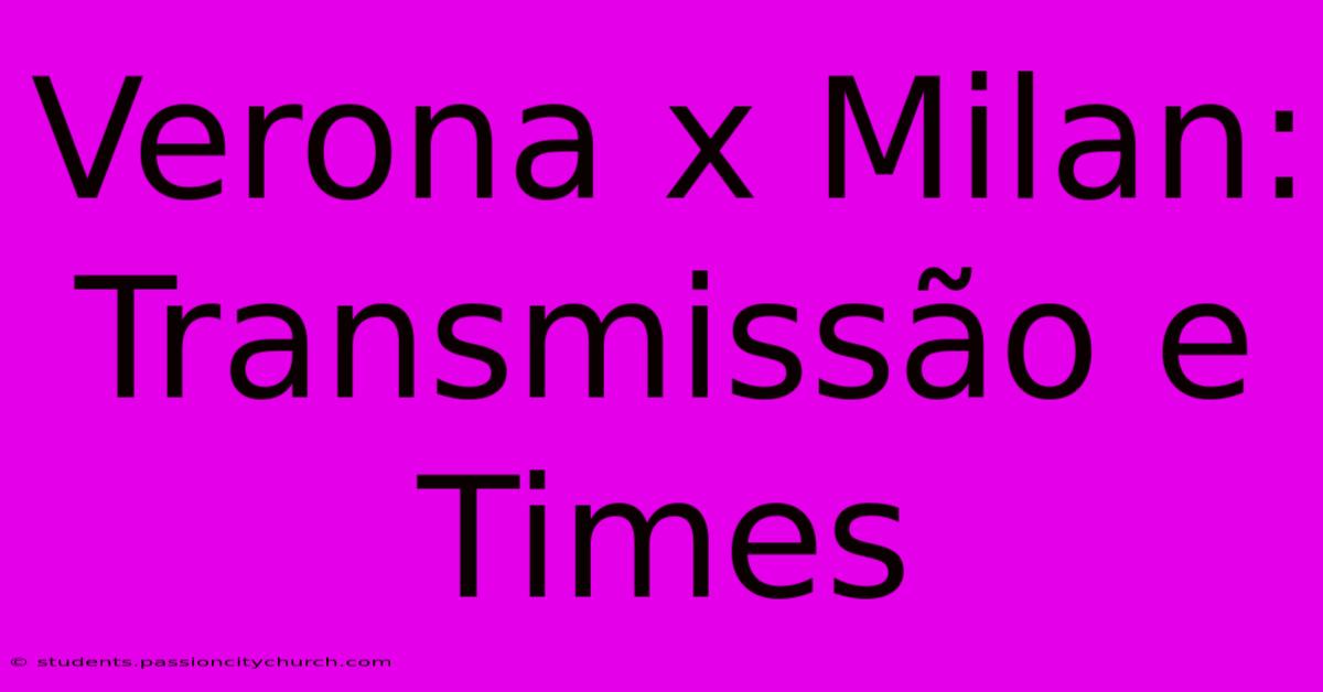 Verona X Milan: Transmissão E Times