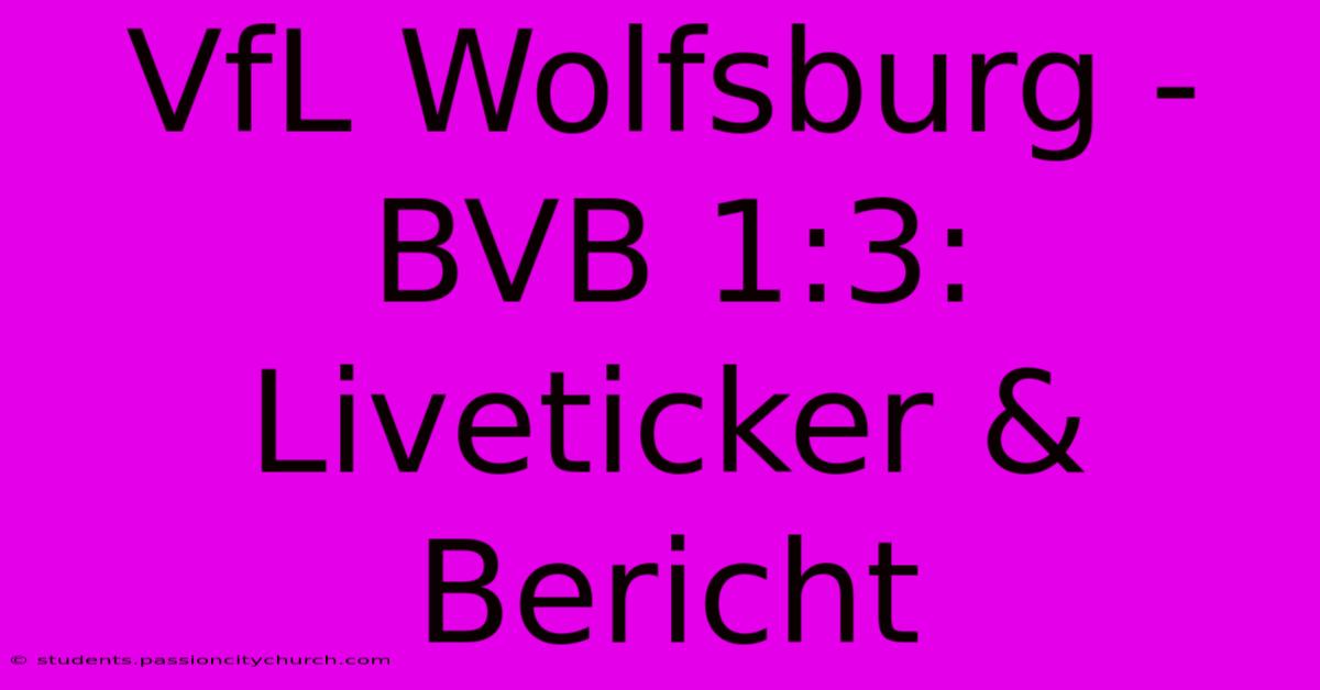 VfL Wolfsburg - BVB 1:3: Liveticker & Bericht