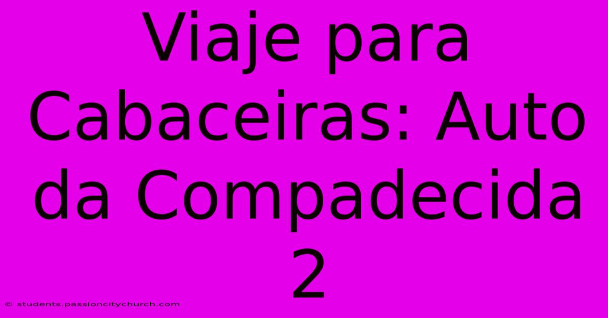 Viaje Para Cabaceiras: Auto Da Compadecida 2