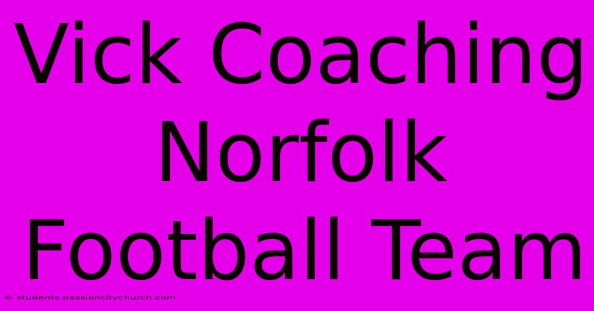 Vick Coaching Norfolk Football Team