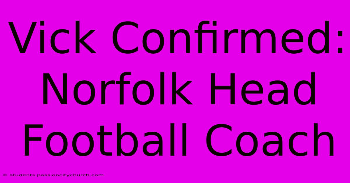 Vick Confirmed: Norfolk Head Football Coach