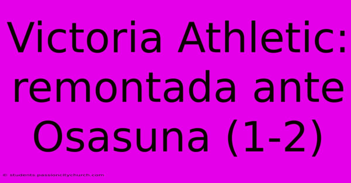 Victoria Athletic: Remontada Ante Osasuna (1-2)