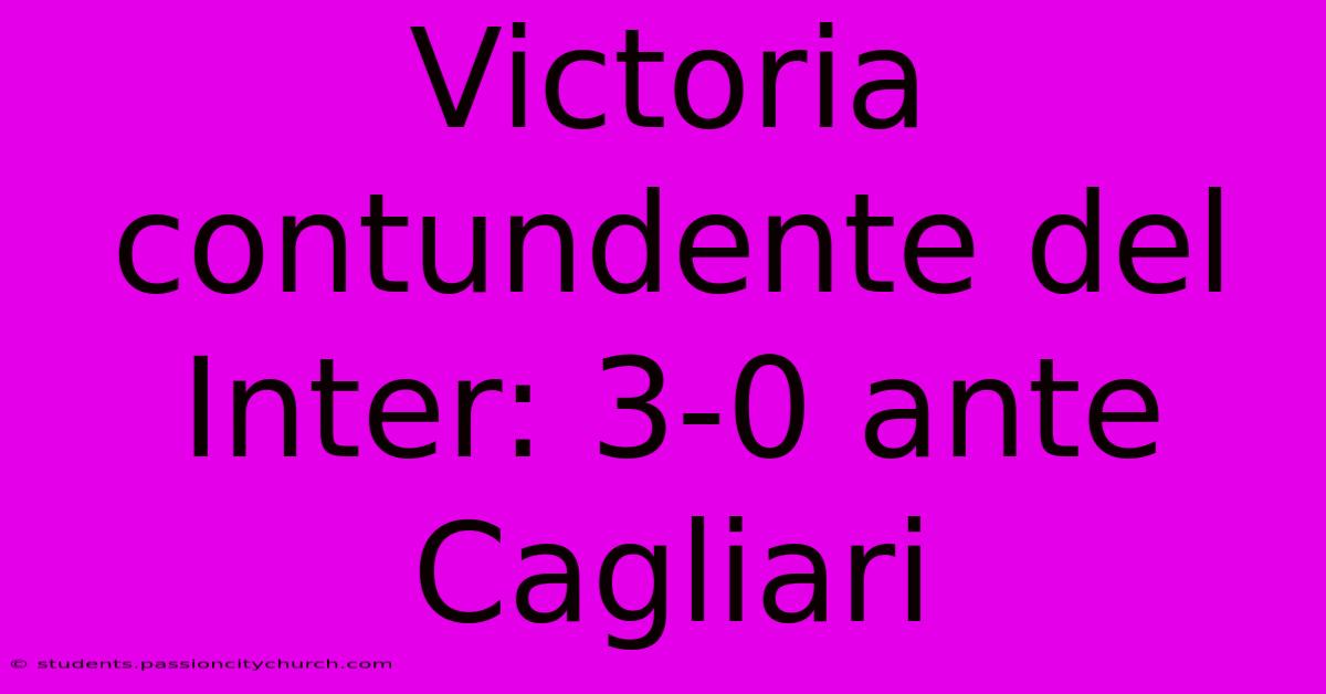 Victoria Contundente Del Inter: 3-0 Ante Cagliari