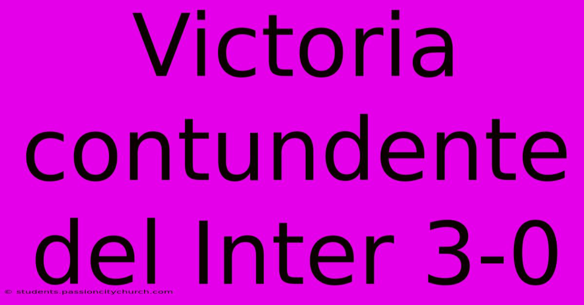 Victoria Contundente Del Inter 3-0