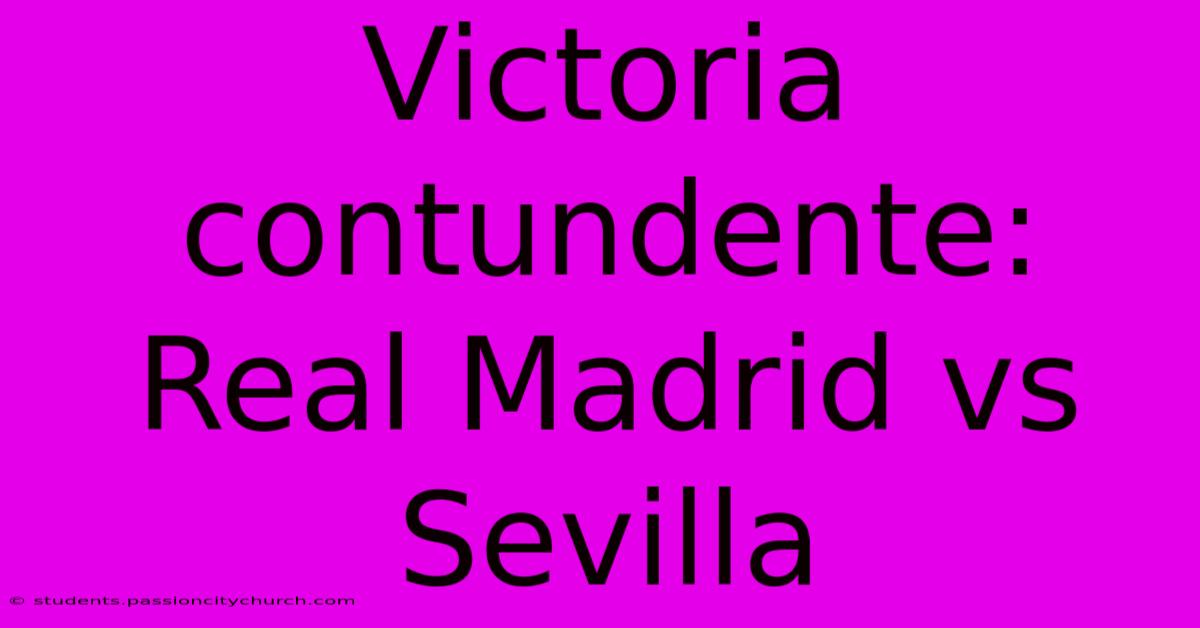 Victoria Contundente: Real Madrid Vs Sevilla