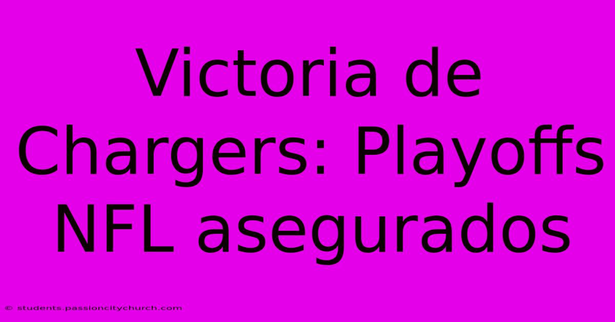 Victoria De Chargers: Playoffs NFL Asegurados