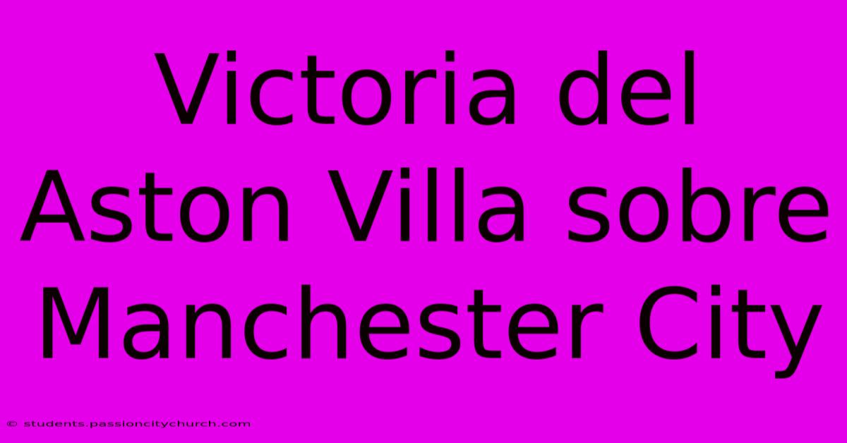 Victoria Del Aston Villa Sobre Manchester City