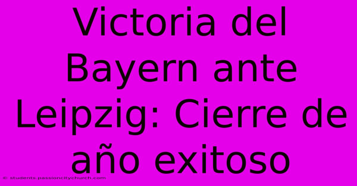 Victoria Del Bayern Ante Leipzig: Cierre De Año Exitoso