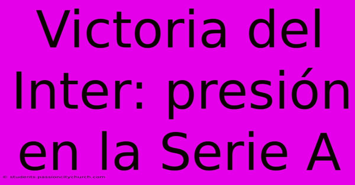 Victoria Del Inter: Presión En La Serie A