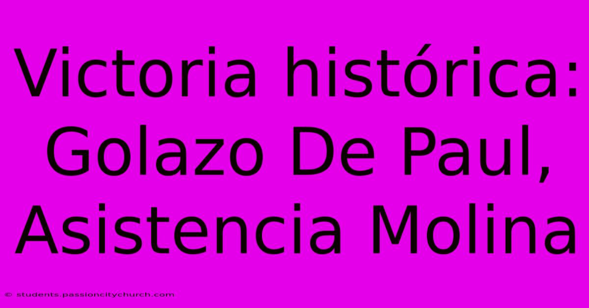 Victoria Histórica: Golazo De Paul, Asistencia Molina