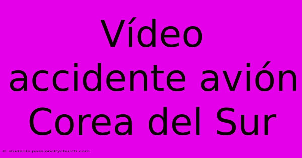 Vídeo Accidente Avión Corea Del Sur