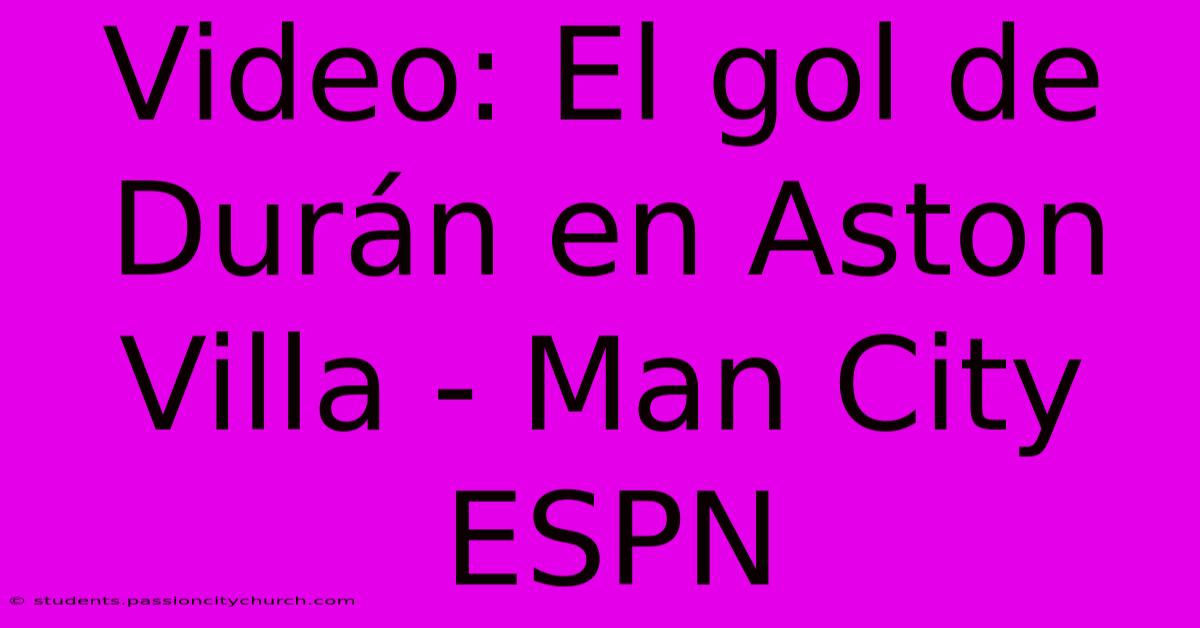 Video: El Gol De Durán En Aston Villa - Man City ESPN