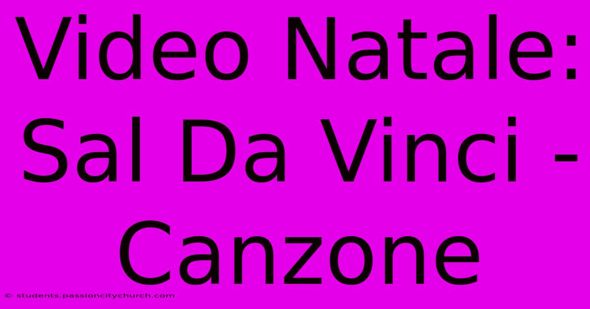 Video Natale: Sal Da Vinci - Canzone