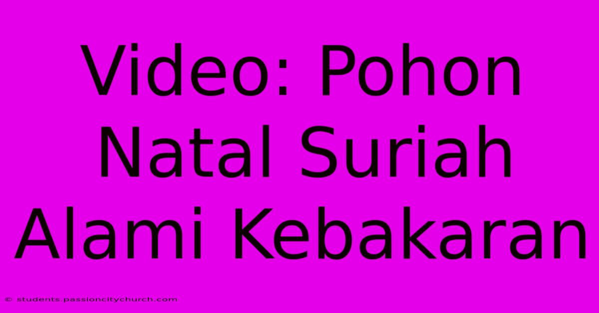 Video: Pohon Natal Suriah Alami Kebakaran