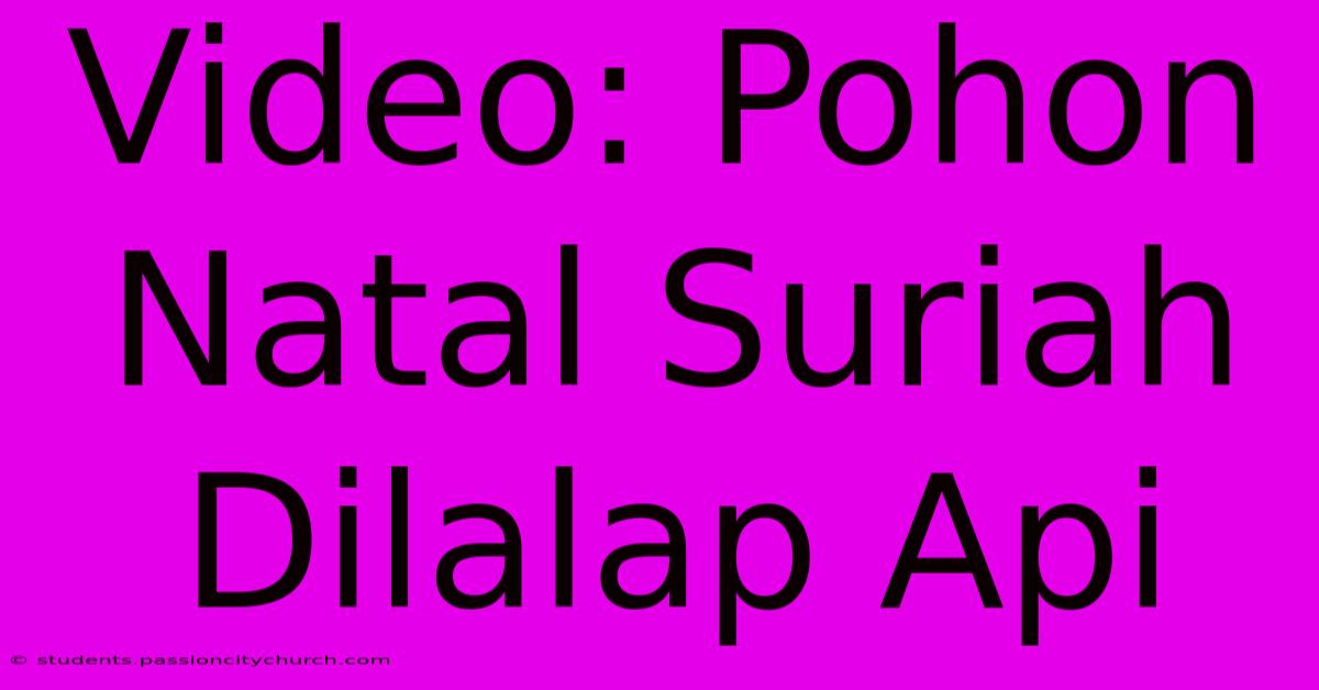 Video: Pohon Natal Suriah Dilalap Api