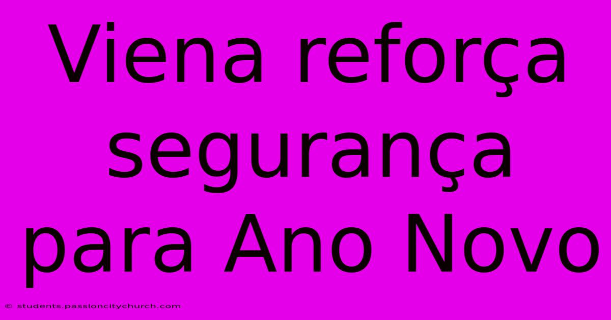 Viena Reforça Segurança Para Ano Novo