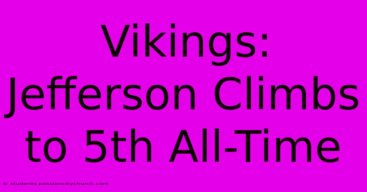 Vikings: Jefferson Climbs To 5th All-Time