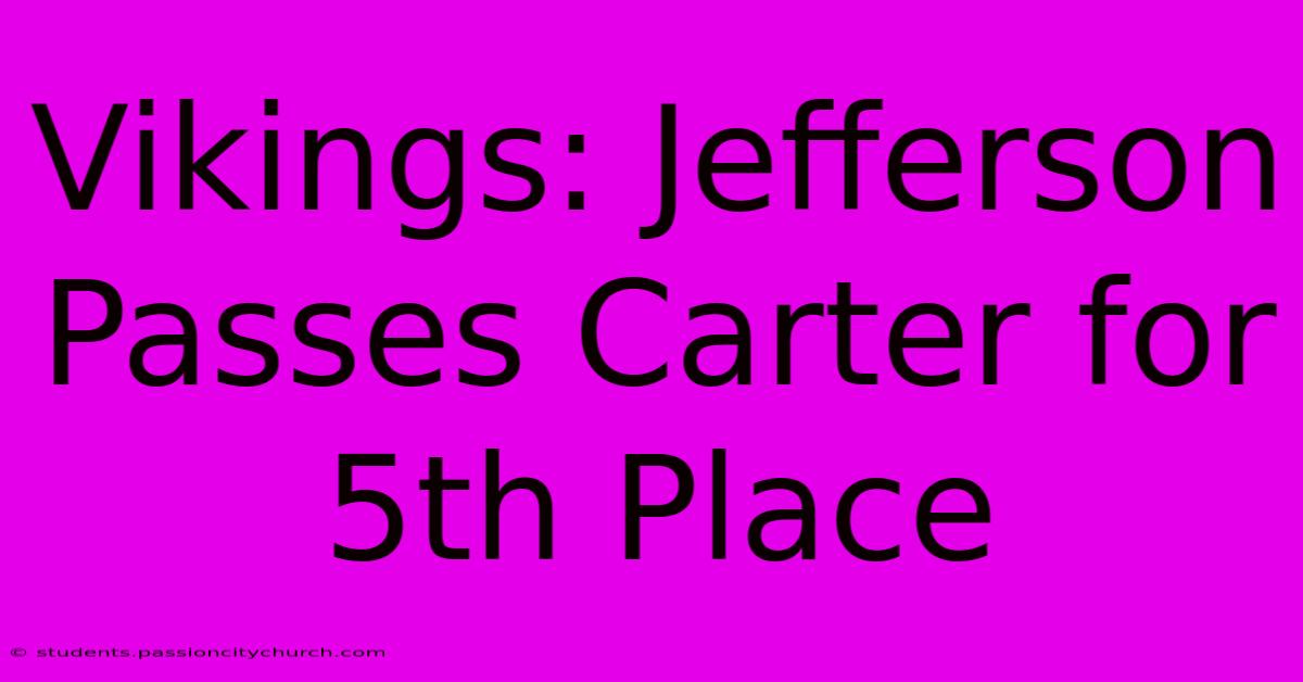 Vikings: Jefferson Passes Carter For 5th Place