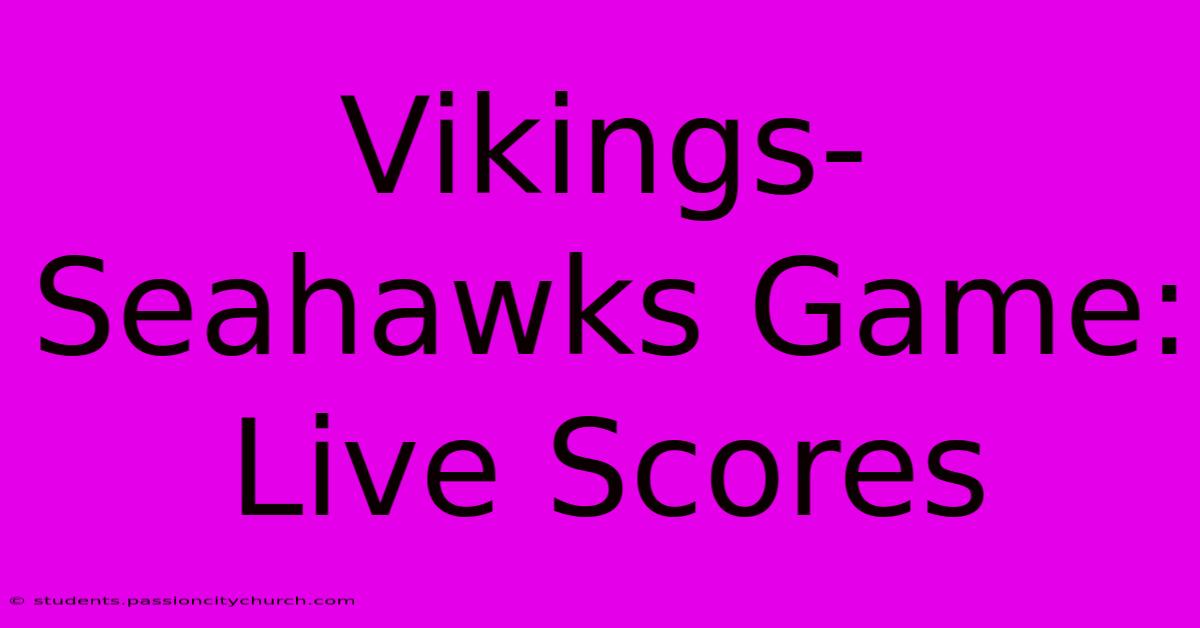 Vikings-Seahawks Game: Live Scores