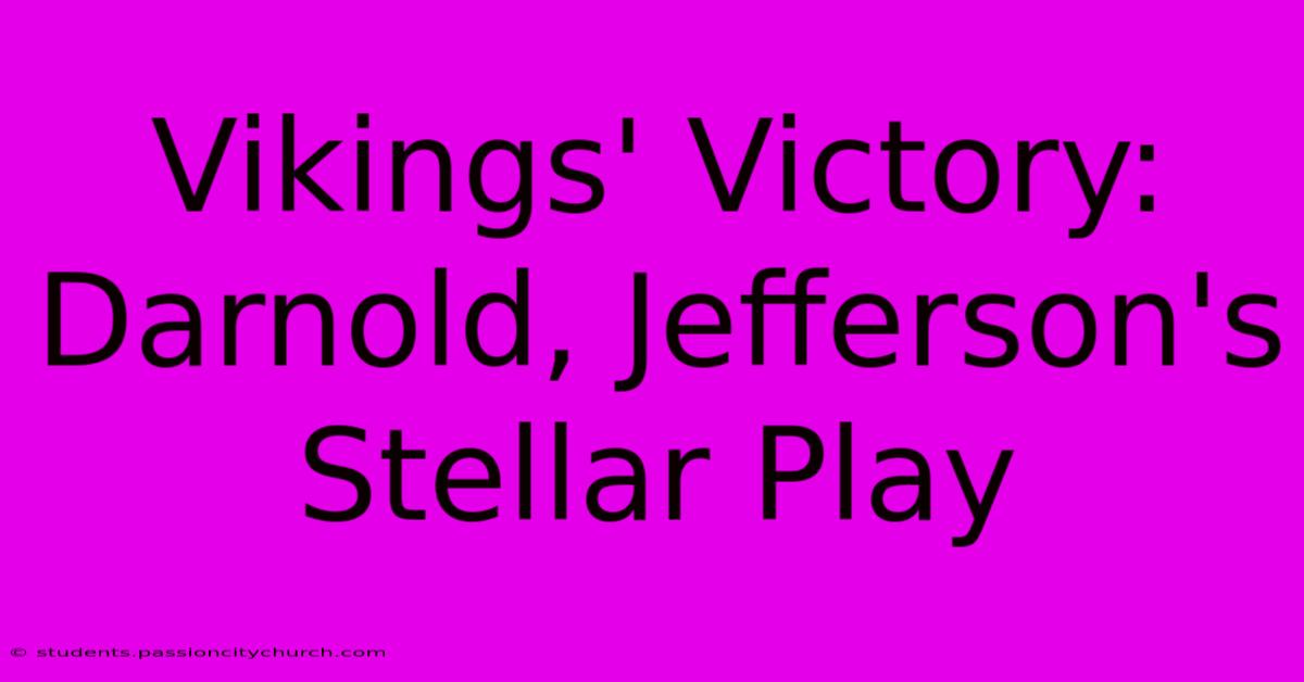 Vikings' Victory: Darnold, Jefferson's Stellar Play