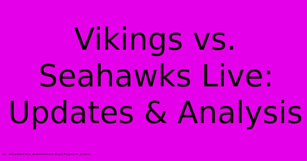 Vikings Vs. Seahawks Live: Updates & Analysis